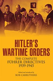 Hitler's wartime orders : the complete Führer directives, 1939-1945 cover image cdn
