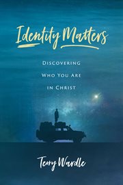 Identity matters : discovering who you are in Christ cover image cdn