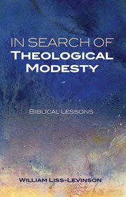 In search of theological modesty : Biblical lessons cover image cdn