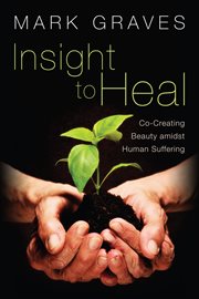 Insight to heal : co-creating beauty amidst human suffering cover image cdn