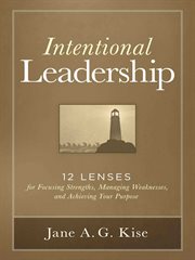 Intentional Leadership : 12 Lenses for Focusing Strengths, Managing Weaknesses, and Achieving Your Purpose cover image cdn