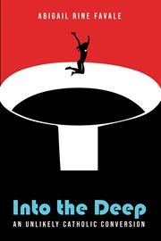 Into the deep : an unlikely Catholic conversion cover image cdn