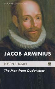 Jacob Arminius : the man from oudewater cover image cdn
