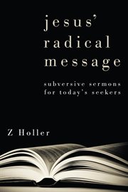 Jesus' radical message : subversive sermons for today's seekers cover image cdn