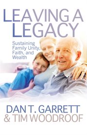 Leaving a legacy : sustaining family unity, faith, and wealth cover image cdn
