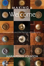 Making a welcome : Christian life and the practice of hospitality cover image cdn