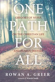 One path for all : Gregory of Nyssa on the Christian life and human destiny cover image cdn