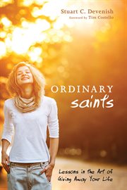 Ordinary saints : lessons in the art of giving away your life cover image cdn