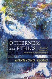 Otherness and ethics : an ethical discourse of Levinas and Confucius (Kongzi) cover image cdn
