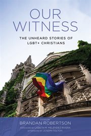 Our witness : the unheard stories of LGBT+ Christians cover image cdn