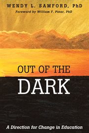 Out of the dark : a direction for change in education cover image cdn