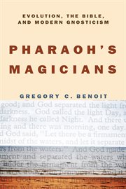 Pharaoh's magicians : evolution, gnosticism, and the Bible cover image cdn