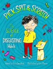Pick, spit & scratch! : the science of disgusting habits cover image cdn