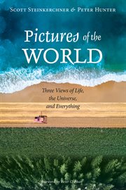 Pictures of the world : three views of life, the universe, and everything cover image cdn