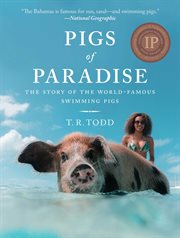 Pigs of paradise : the story of the world-famous swimming pigs cover image cdn