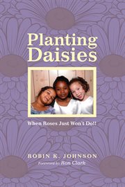Planting daisies : when roses just won't do ... cover image cdn