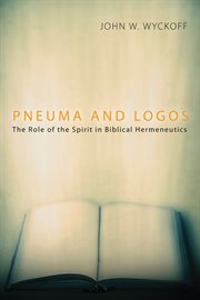 Pneuma and logos : the role of the Spirit in biblical hermeneutics cover image cdn