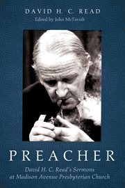 Preacher : David H.C. Read's Sermons at Madison Avenue Presbyterian Church cover image cdn
