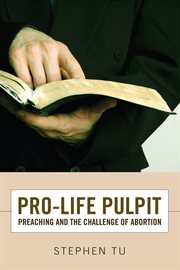 Pro-life pulpit : preaching and the challenge of abortion cover image cdn