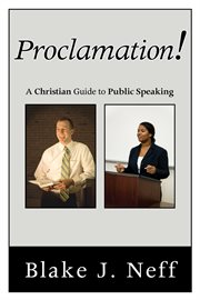 Proclamation! : a Christian guide to public speaking cover image cdn