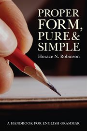 Proper Form, Pure and Simple : a Handbook for English Grammar cover image cdn