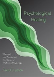 Psychological healing : historical and philosophical foundations of professional psychology cover image cdn