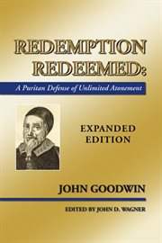 Redemption redeemed : a Puritan defense of unlimited atonement cover image cdn