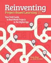 Reinventing project-based learning : your field guide to real-world projects in the digital age cover image cdn