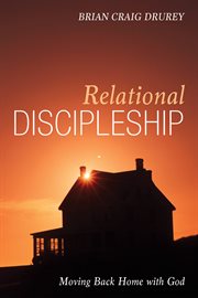 Relational Discipleship : Moving Back Home with God cover image cdn