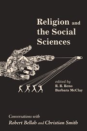 Religion and the social sciences : conversations with Robert Bellah and Christian Smith cover image cdn