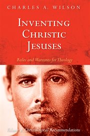 Inventing Christic Jesuses : Christological recommendations. Volume 2 cover image cdn