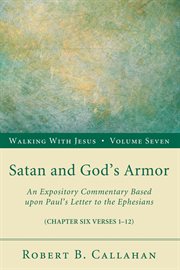 Satan and God's armor : an expository commentary based upon Paul's letter to the Ephesians (chapter six verses 1-12) cover image cdn