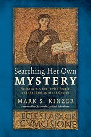 Searching her own mystery : Nostra aetate, the Jewish people, and the identity of the Church cover image cdn