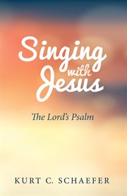 Singing with Jesus : the Lord's psalm cover image cdn