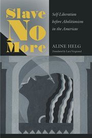 Slave no more : self-liberation before abolitionism in the Americas cover image cdn