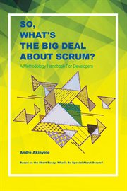 So, what's the big deal about scrum?. A Methodology Handbook for Developers cover image cdn