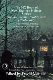 The MX book of new Sherlock Holmes stories. Part XII, Some untold cases (1894-1902) cover image cdn