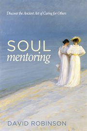 Soul mentoring : discover the ancient art of caring for others cover image cdn