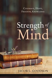 Strength of mind : courage, hope, freedom, knowledge cover image cdn