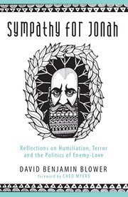 Sympathy for jonah : reflections on humiliation, terror and the politics of enemy-love cover image cdn