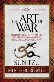 The art of war (condensed classics). History's Greatest Work on Strategy-Now in a Special Condensation cover image cdn