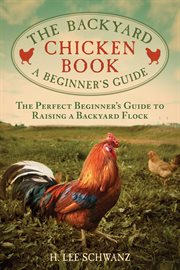 The backyard chicken book : a beginner's guide cover image cdn