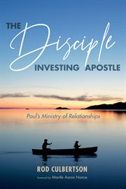 The disciple investing apostle : Paul's ministry of relationships cover image cdn