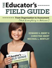 The educator's field guide : an introduction to everything from organization to assessment cover image cdn
