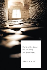 The forgotten Jesus and the Trinity you never knew cover image cdn