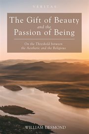 GIFT OF BEAUTY AND THE PASSION OF BEING : on the threshold between the aesthetic and the religious cover image cdn
