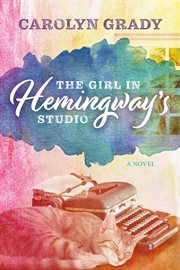 The girl in hemingway's studio. A Novel cover image cdn
