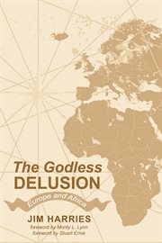 The Godless Delusion : Europe and Africa cover image cdn