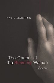 The Gospel of the bleeding woman : poems cover image cdn