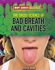 GROSS SCIENCE OF BAD BREATH AND CAVITIES cover image cdn